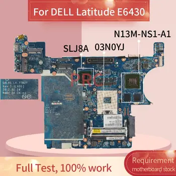 CN-03N0YJ 03N0YJ Para DELL Latitude E6430 Notebook placa-mãe LA-7782P SLJ8A N13M-NS1-A1 DDR3 para computador Portátil placa-Mãe